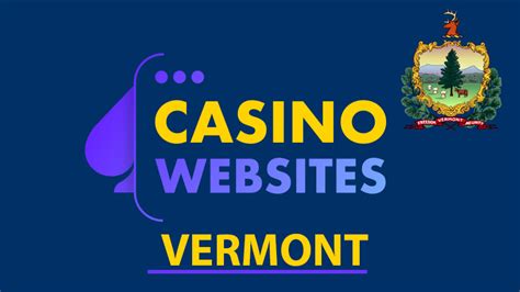 vermont online casino bonus|Vermont Online Casinos .
